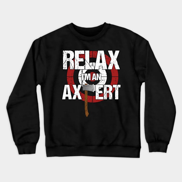 Axe Throwing - Relax I'm an Axpert Crewneck Sweatshirt by MGO Design